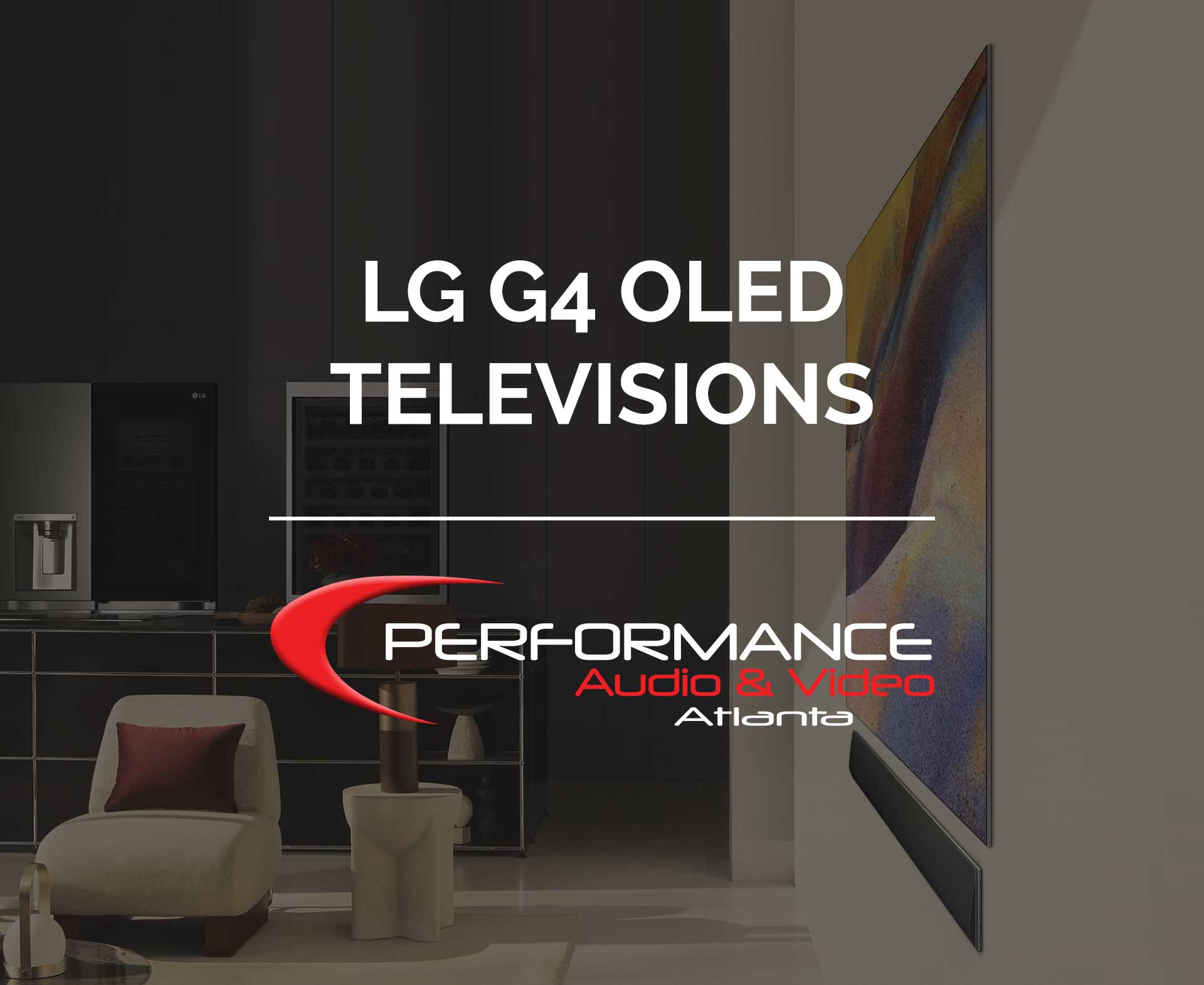 LG G4 OLED TVs - Performance AV in Marietta, and Atlanta, GA