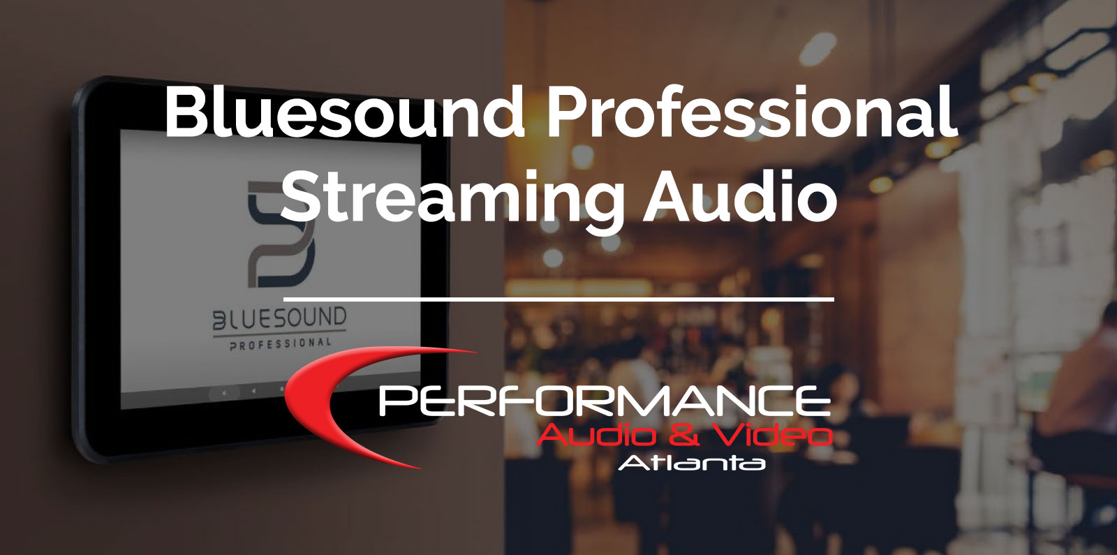 Bluesound Professional Music Streaming - Performance AV, Marietta & Atlanta, GA