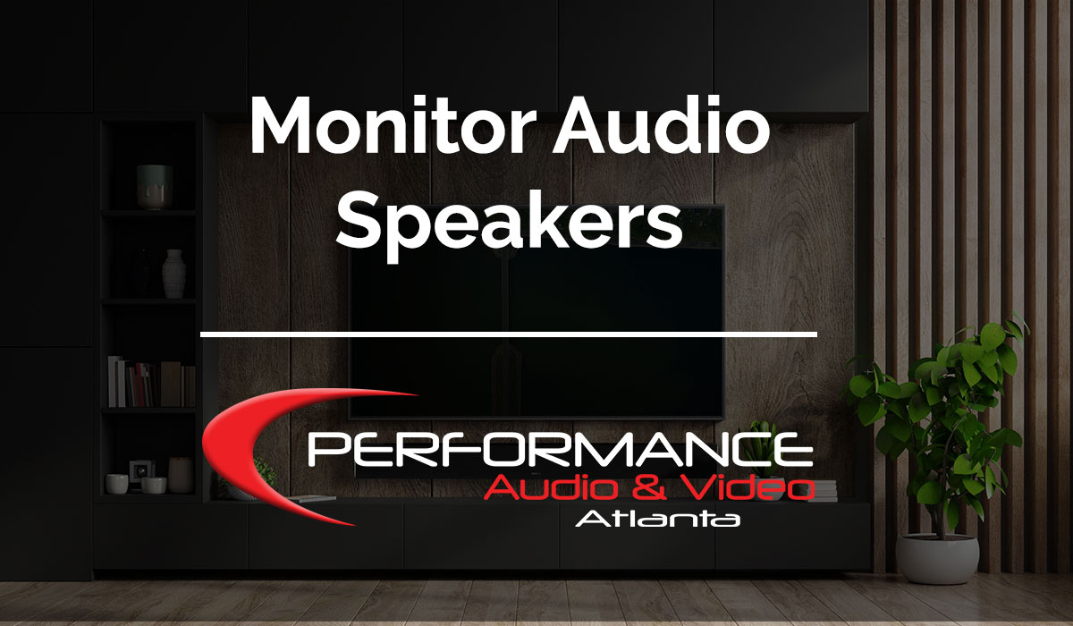 Monitor Audio Speakers | Performance AV - Marietta & Atlanta, GA