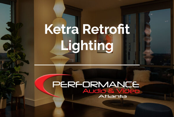 Ketra Retrofit Lighting - Performance AV - Marietta and Atlanta, GA